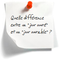 Définitions jour ouvré et jour ouvrable Définitions jour ouvré et jour ouvrable